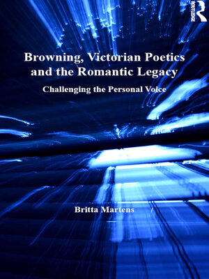 cover image of Browning, Victorian Poetics and the Romantic Legacy